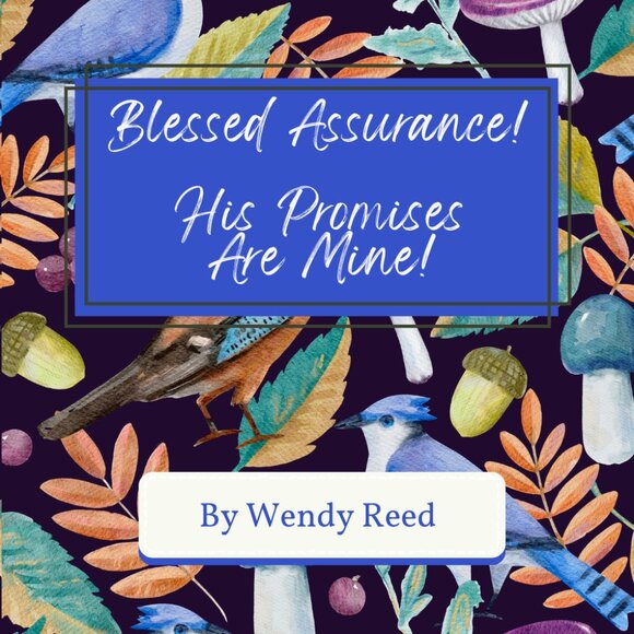 My Book: BLESSED ASSURANCE! HIS PROMISES ARE MINE! - Picture 1 of 12
